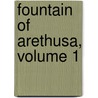 Fountain of Arethusa, Volume 1 door Robert Eyres Landor