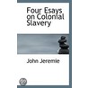 Four Esays On Colonial Slavery door John Jeremie
