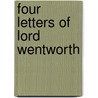 Four Letters Of Lord Wentworth door Thomas Wentworth Strafford