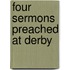 Four Sermons Preached At Derby