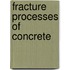 Fracture Processes Of Concrete