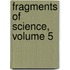 Fragments Of Science, Volume 5