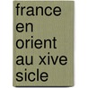 France En Orient Au Xive Sicle door Joseph Delaville Le Roulx