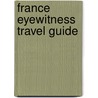 France Eyewitness Travel Guide door Onbekend