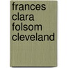 Frances Clara Folsom Cleveland door Stephen F. Robar