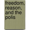 Freedom, Reason, and the Polis door Fred D. Miller Jr