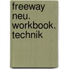 Freeway Neu. Workbook. Technik by Unknown