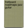 Fretboard Roadmaps-Jazz Guitar door Onbekend