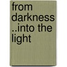 From Darkness ..Into The Light door Cassandra Huff