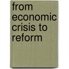 From Economic Crisis to Reform by Grigore Pop-Eleches