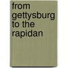 From Gettysburg To The Rapidan by Andrew Atkinson Humphreys