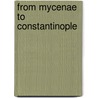 From Mycenae to Constantinople door Richard Tomlinson