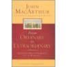 From Ordinary to Extraordinary door John MacArthur