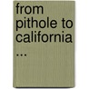 From Pithole to California ... by Smith Dalrymple