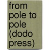From Pole To Pole (Dodo Press) door George Griffith