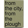 From The City, From The Plough door Alexander Baron