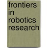 Frontiers In Robotics Research door Onbekend
