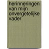 Herinneringen van mijn onvergetelijke vader
