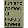Fun And Games At Malory Towers door Pamela Cox