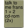 Talk To Me Frans 1 + 2 Cd-Rom (2x) door Onbekend