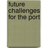Future Challenges for the Port by Hilde Meersman