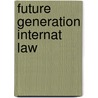 Future Generation Internat Law door Tae-Chang Kim