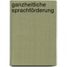 Ganzheitliche Sprachförderung by Simone Lentes