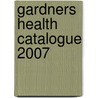 Gardners Health Catalogue 2007 door Onbekend