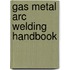 Gas Metal Arc Welding Handbook