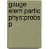 Gauge Elem Partic Phys:probs P