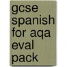 Gcse Spanish For Aqa Eval Pack door Isabel Alonso De Sudea