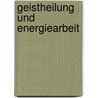 Geistheilung und Energiearbeit door Aldo Berti