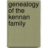 Genealogy Of The Kennan Family door Thomas Lathrop Kennan