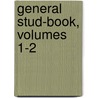General Stud-Book, Volumes 1-2 door Onbekend