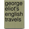 George Eliot's English Travels door Kathleen McCormack