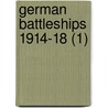 German Battleships 1914-18 (1) by Gary Staff