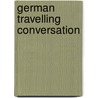 German Travelling Conversation by Wilhelm Bünger