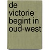 De victorie begint in Oud-West door T. Heijdra