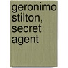 Geronimo Stilton, Secret Agent door Geroni Stilton