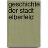 Geschichte Der Stadt Elberfeld by Otto Schell