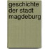 Geschichte Der Stadt Magdeburg