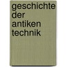Geschichte der antiken Technik by Helmuth Schneider