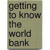 Getting To Know The World Bank door Onbekend