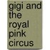 Gigi And The Royal Pink Circus