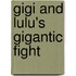 Gigi and Lulu's Gigantic Fight
