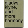 Gladys Klyne, And More Harmony door Charles Anthony Lynch