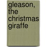 Gleason, The Christmas Giraffe by Kay A. Eaton