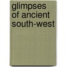Glimpses Of Ancient South-West door David E. Stuart