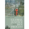 Global Justice And Due Process door Larry May