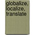Globalize, Localize, Translate